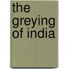 The Greying Of India door Rajagopal Dhar Chakraborti