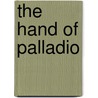 The Hand of Palladio door Paolo Portoghesi