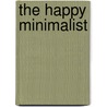 The Happy Minimalist door Peter Lawrence