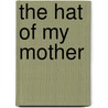 The Hat of My Mother door Max Steele