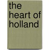 The Heart Of Holland door Henry Havard