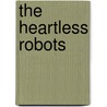 The Heartless Robots door Simon Bartram