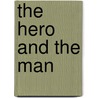 The Hero And The Man door L. Curry Morton