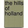 The Hills Of Holland door Esther H. Schor