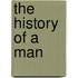 The History Of A Man