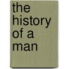 The History Of A Man by George Gilfillan