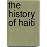 The History Of Haiti door Steeve Coupeau