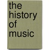 The History Of Music by Lewis Lockwood
