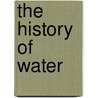 The History Of Water door Noelle Janaczewska