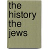 The History The Jews by Gottaro Dcutsch