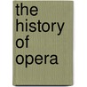 The History of Opera door Richard Fawkes