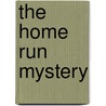 The Home Run Mystery door Gertrude Chandler Warner