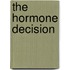 The Hormone Decision