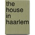 The House In Haarlem
