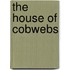 The House Of Cobwebs