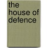 The House Of Defence by Edward Frederic Benson