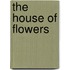 The House Of Flowers