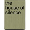 The House Of Silence door William Gordon Holmes