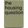 The Housing Question by Alfred Smith
