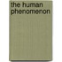 The Human Phenomenon