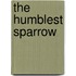 The Humblest Sparrow