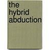 The Hybrid Abduction door Joshua Hartzenberg