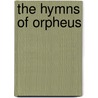 The Hymns Of Orpheus by Orpheus
