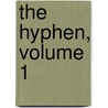 The Hyphen, Volume 1 door Margaret Blake