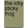 The Icky Sticky Frog door Piggy Toes Press