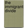 The Immigrant Divide door Susan Eva Eckstein