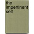 The Impertinent Self