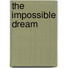 The Impossible Dream door Stanley E. Moore