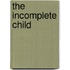 The Incomplete Child