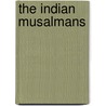 The Indian Musalmans door William Wilson Hunter