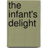 The Infant's Delight door Publishing HardPress