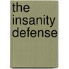 The Insanity Defense door Abraham S. Goldstein