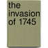 The Invasion Of 1745