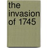The Invasion Of 1745 door Peter J.C. Smith