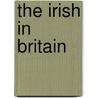 The Irish In Britain door John Denvir