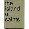 The Island Of Saints by John Eliot Howard