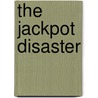 The Jackpot Disaster door Sonia Holleyman