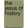 The Jesus Of History by John Fiske