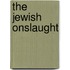 The Jewish Onslaught