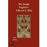 The Jungle Fugitives by Edward Sylvester Ellis