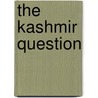 The Kashmir Question by Sumit Ganguly