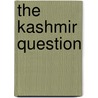 The Kashmir Question door Sumit Ganguly