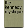 The Kennedy Mystique door John Goodman
