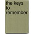 The Keys To Remember