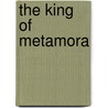 The King of Metamora door Harold W. Hannebaum