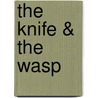 The Knife & The Wasp door Michael M. Forbes